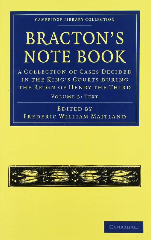 Bracton's Note Book: A Collection of Cases Decided in the King's Courts during the Reign of Henry the Third: Volume 3 (Cambridge Library Collection - Medieval History)
