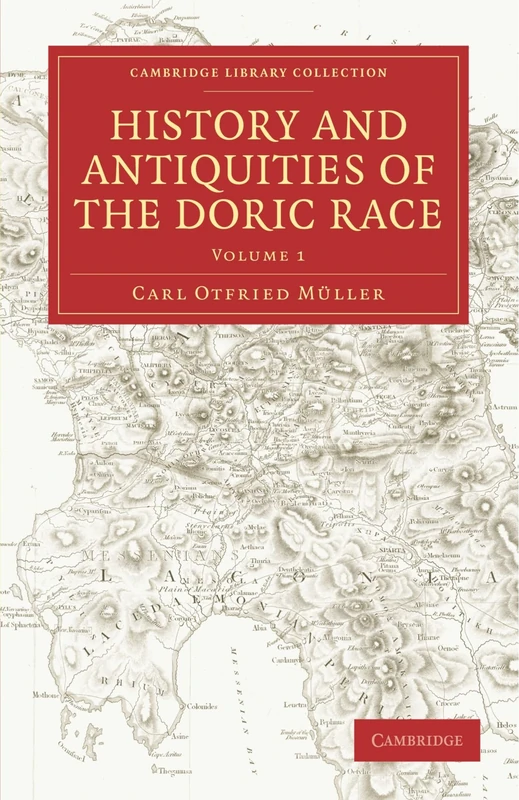 History and Antiquities of the Doric Race Volume 1 (Cambridge Library Collection - Classics)