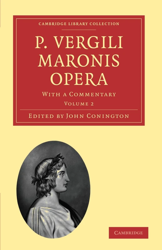P. Vergili Maronis Opera: With a Commentary Volume 2 (Cambridge Library Collection - Classics)