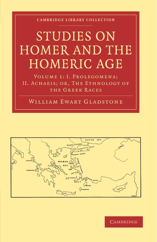 Studies on Homer and the Homeric Age: Volume 1: I. Prolegomena; II. Achaeis; or, The Ethnology of The Greek Races (Cambridge Library Collection - Classics)