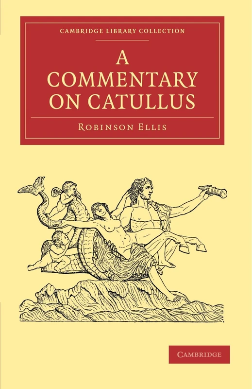 A Commentary on Catullus (Cambridge Library Collection - Classics)
