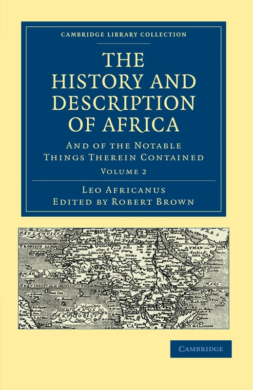The History and Description of Africa: And of the Notable Things Therein Contained Volume 2 (Cambridge Library Collection - Hakluyt First Series)