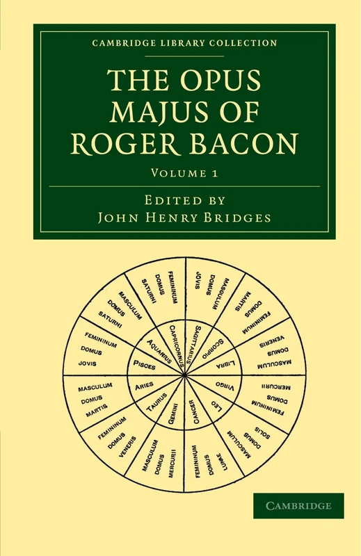 The Opus Majus of Roger Bacon: Volume 1 (Cambridge Library Collection - Physical Sciences)