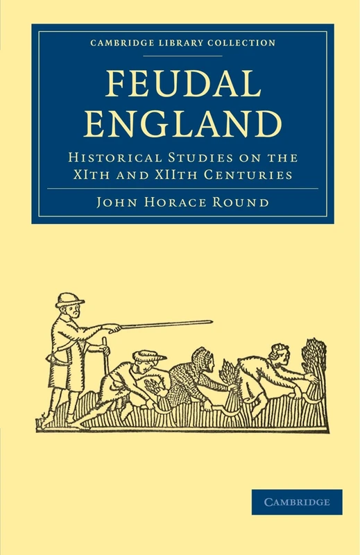 Feudal England: Historical Studies on the XIth and XIIth Centuries (Cambridge Library Collection - Medieval History) - Image 1