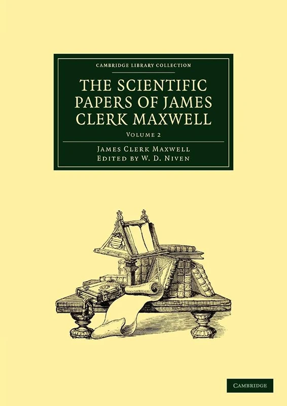 The Scientific Papers of James Clerk Maxwell: Volume 2 (Cambridge Library Collection - Physical Sciences)