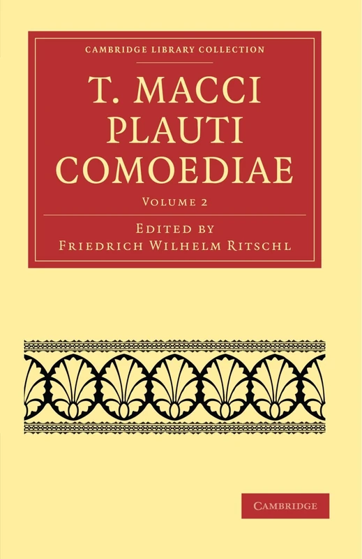 T. Macci Plauti Comoediae: Volume 2 (Cambridge Library Collection - Classics)
