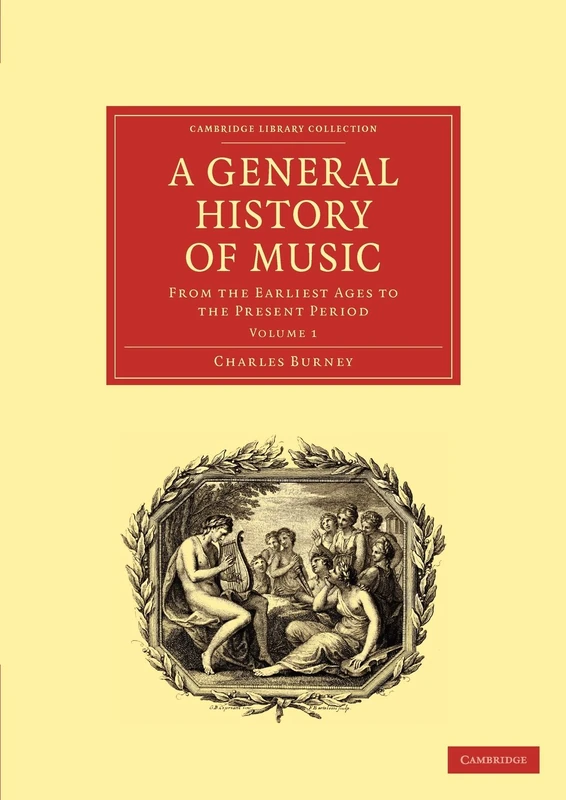 A General History of Music: From the Earliest Ages to the Present Period: Volume 1 (Cambridge Library Collection - Music)