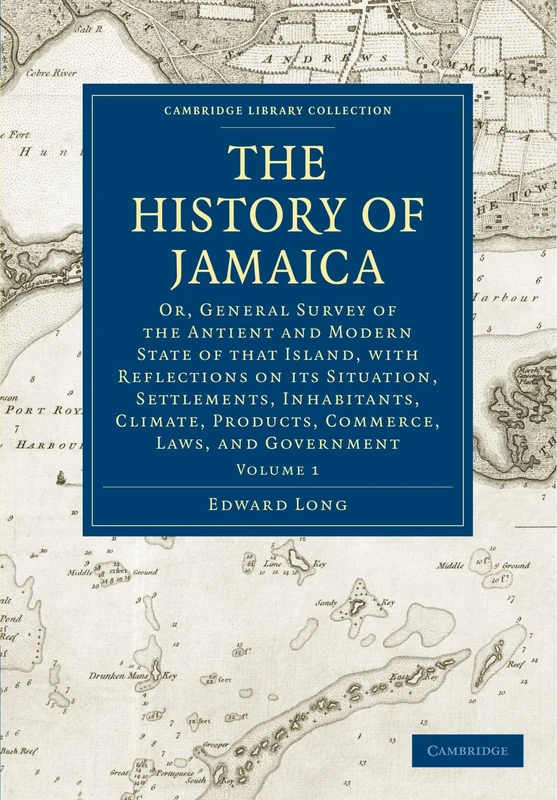 The History of Jamaica Volume 1 Paperback Set: The History of Jamaica: Or, General Survey of the Antient and Modern State of that Island, with ... Library Collection - Slavery and Abolition)