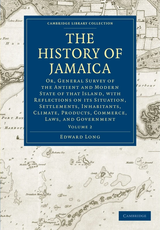 The History of Jamaica Volume 2 Paperback Set: The History of Jamaica: Or, General Survey of the Antient and Modern State of that Island, with ... Library Collection - Slavery and Abolition)