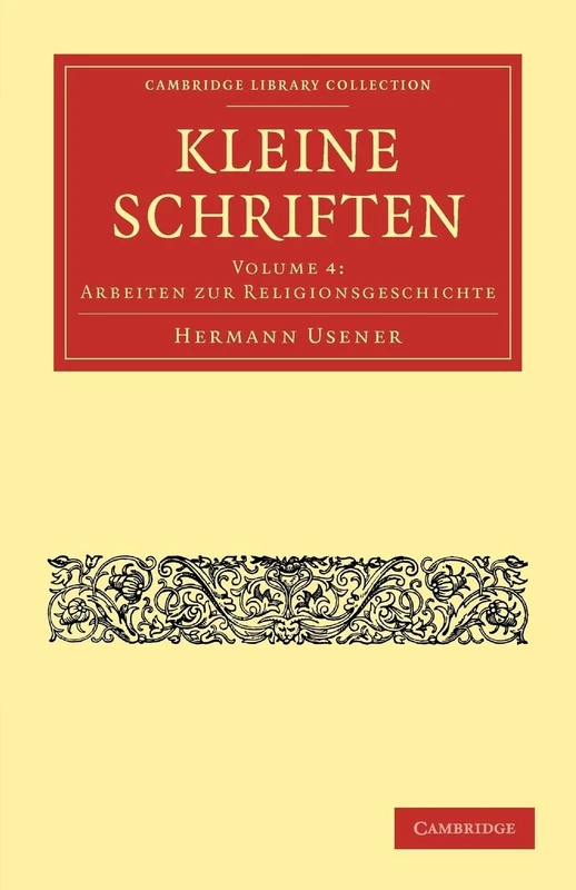 Kleine Schriften: Volume 4 (Cambridge Library Collection - Classics)