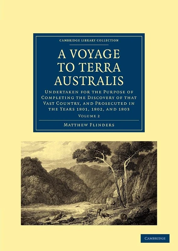 A Voyage to Terra Australis: Undertaken for the Purpose of Completing the Discovery of that Vast Country, and Prosecuted in the Years 1801, 1802, and 1803: Volume 2