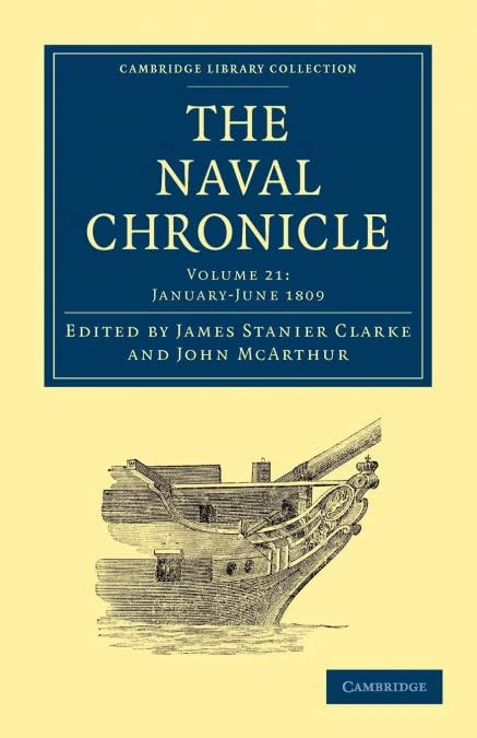 The Naval Chronicle: Containing A General And Biographical History Of The Royal Navy Of The United Kingdom With A Variety Of Original Papers On ... Library Collection - Naval Chronicle)
