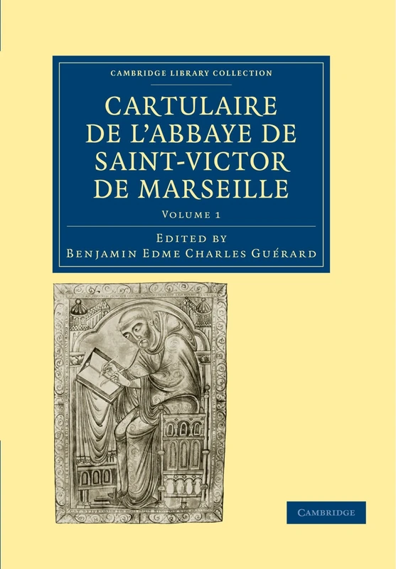 Cartulaire de l'Abbaye de Saint-Victor de Marseille: 1 (Cambridge Library Collection - Medieval History)