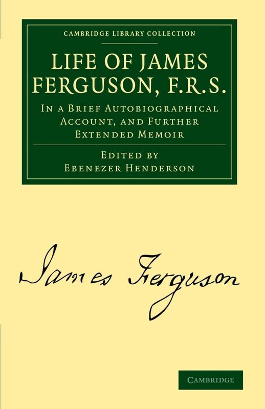 Life of James Ferguson, F. R. S.: In a Brief Autobiographical Account, and Further Extended Memoir (Cambridge Library Collection - Astronomy) - Image 1