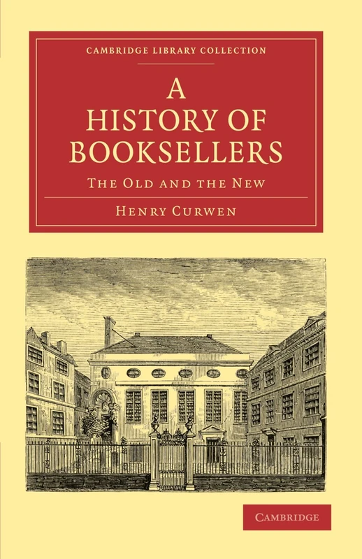 A History of Booksellers: The Old and the New (Cambridge Library Collection - History of Printing, Publishing and Libraries)