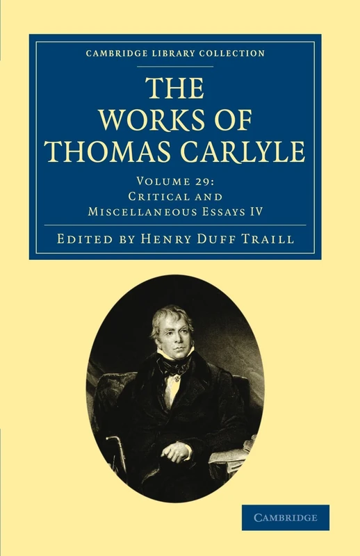 The Works of Thomas Carlyle: Volume 29: Critical and Miscellaneous Essays IV (Cambridge Library Collection - The Works of Carlyle)