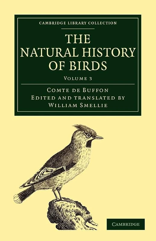 The Natural History of Birds: From the French of the Count de Buffon; Illustrated with Engravings, and a Preface, Notes, and Additions, by the ... 3 (Cambridge Library Collection - Zoology) - Image 1