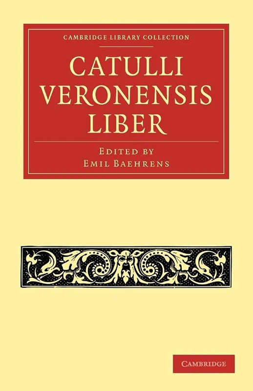 Catulli Veronensis Liber (Cambridge Library Collection - Classics)