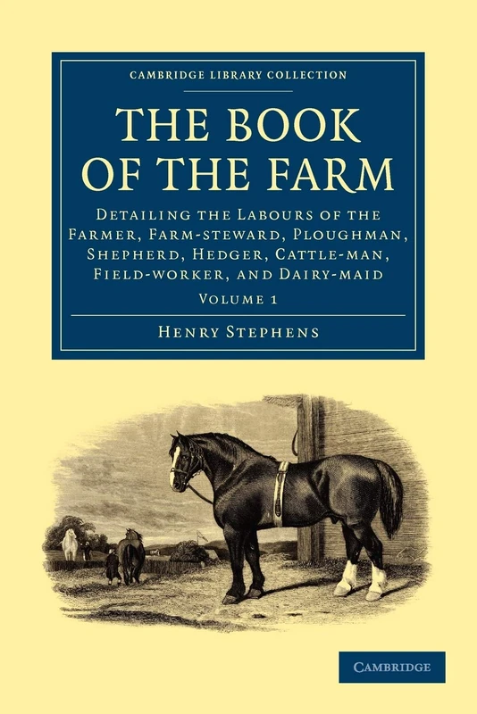 The Book of the Farm: Detailing the Labours of the Farmer, Farm-steward, Ploughman, Shepherd, Hedger, Cattle-man, Field-worker, and Dairy-maid Volume 1 - Image 1