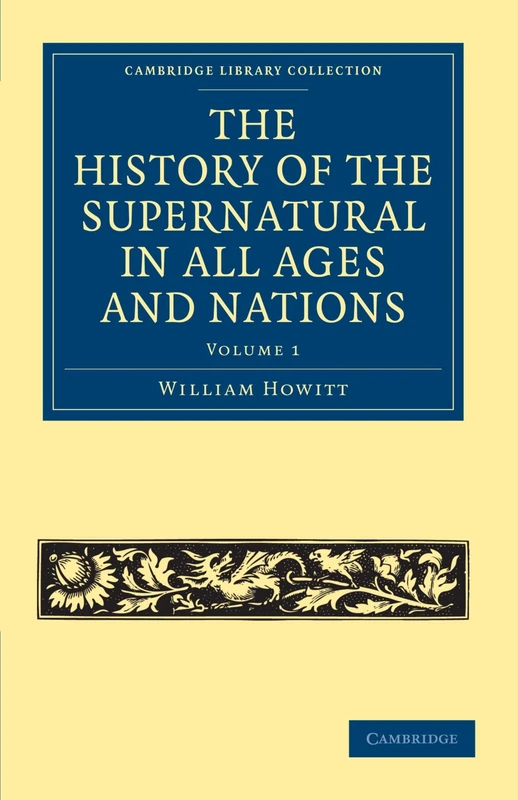 The History of the Supernatural in All Ages and Nations: Volume 1 (Cambridge Library Collection - Spiritualism and Esoteric Knowledge)