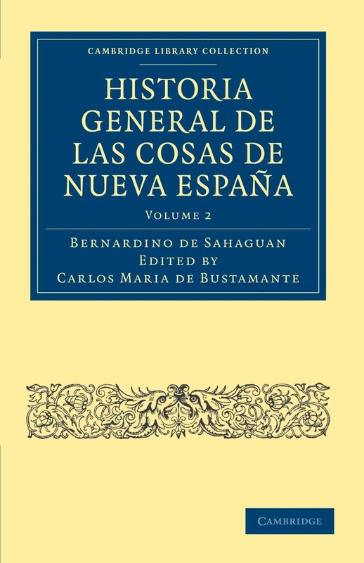 Historia General de las Cosas de Nueva Espana: Volume 2 (Cambridge Library Collection - Latin American Studies)