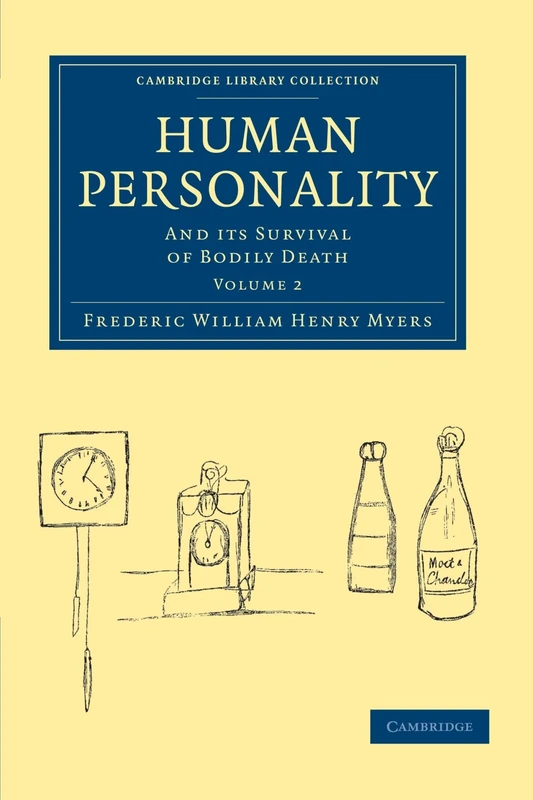 Human Personality, Volume 2: And its Survival of Bodily Death (Cambridge Library Collection - Spiritualism and Esoteric Knowledge)