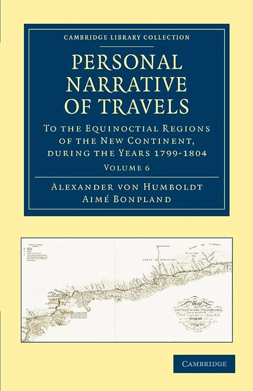Personal Narrative of Travels to the Equinoctial Regions of the New Continent: During the Years 1799–1804: Volume 6 (Cambridge Library Collection - Latin American Studies)