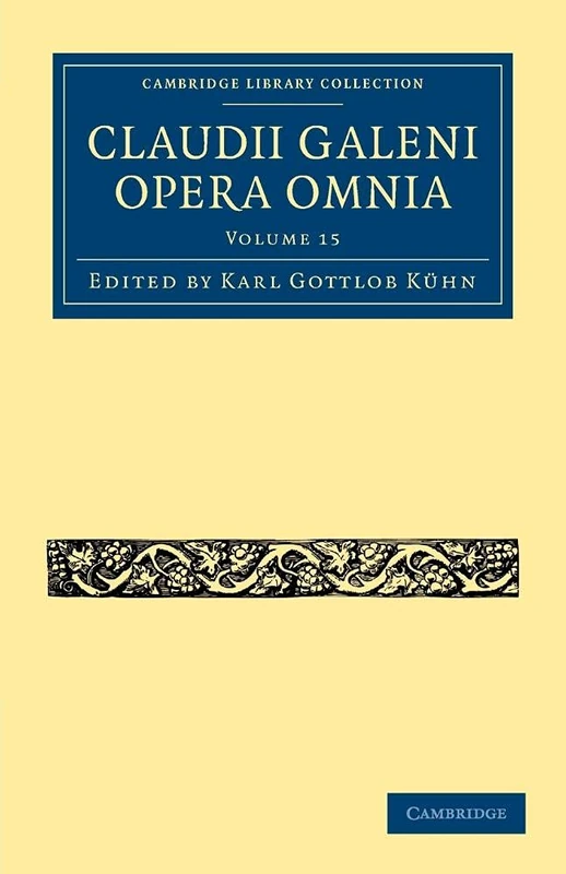Claudii Galeni Opera Omnia: Volume 15 (Cambridge Library Collection - Classics)