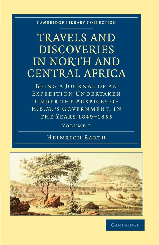 Travels and Discoveries in North and Central Africa Volume 2: Travels and Discoveries in North and Central Africa: Being a Journal of an ... Library Collection - African Studies)