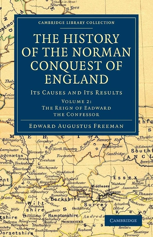 The History of the Norman Conquest of England, Volume 2: Its Causes and Its Results (Cambridge Library Collection - Medieval History)