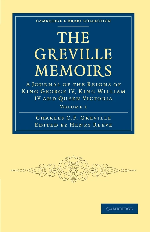 The Greville Memoirs, Volume 1: A Journal of the Reigns of King George IV, King William IV and Queen Victoria (Cambridge Library Collection - British and Irish History, 19th Century) - Image 1