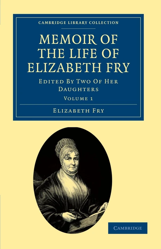 Memoir of the Life of Elizabeth Fry, Volume 1: With Extracts from Her Journal and Letters (Cambridge Library Collection - British and Irish History, 19th Century) - Image 1