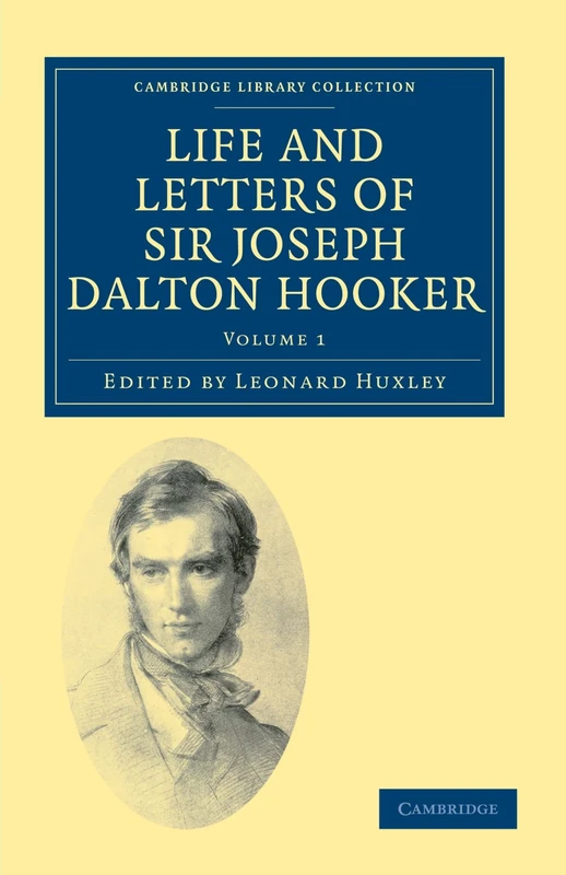 Life and Letters of Sir Joseph Dalton Hooker O.M, G.C.S.I.: Volume 1 (Cambridge Library Collection - Botany and Horticulture)