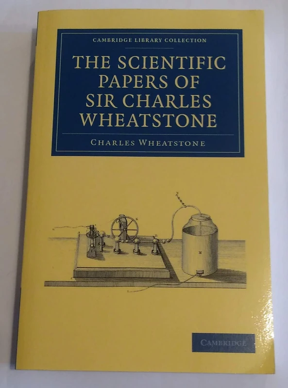 The Scientific Papers of Sir Charles Wheatstone (Cambridge Library Collection - Technology)