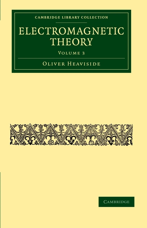 Electromagnetic Theory: Volume 3 (Cambridge Library Collection - Technology)