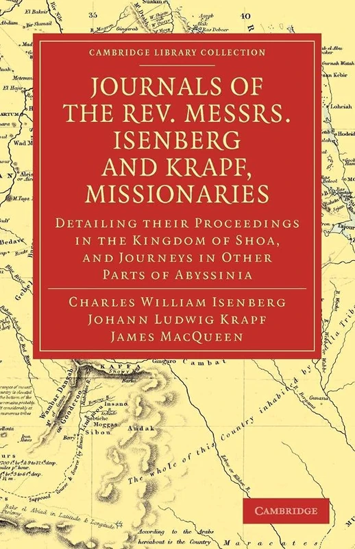 Journals of the Rev. Messrs Isenberg and Krapf, Missionaries of the Church Missionary Society: Detailing their Proceedings in the Kingdom of Shoa, and ... (Cambridge Library Collection - Religion) - Image 1