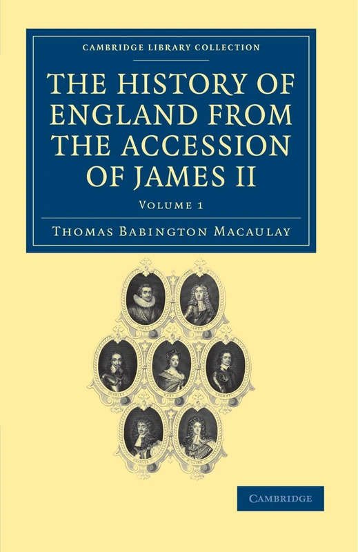 The History of England from the Accession of James II: Volume 1 (Cambridge Library Collection - British & Irish History, 17th & 18th Centuries)