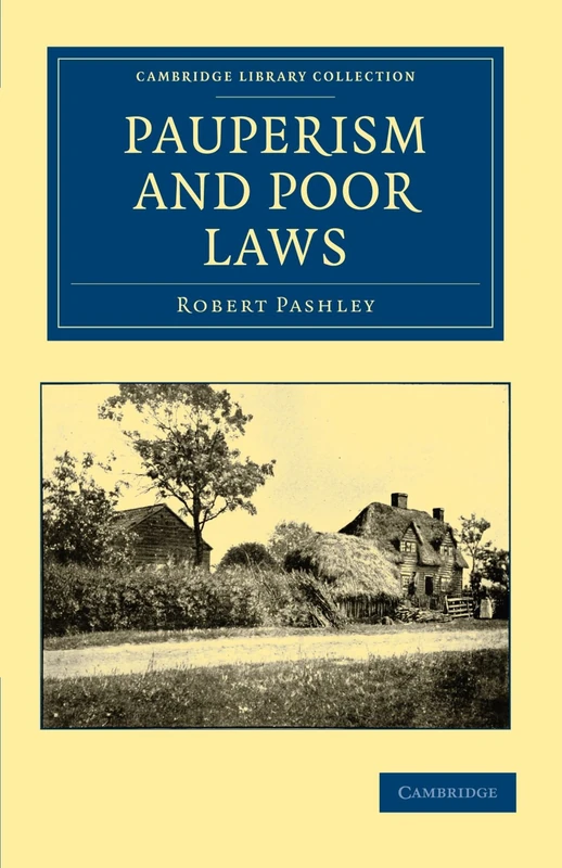 Pauperism And Poor Laws (Cambridge Library Collection - British and Irish History, General)