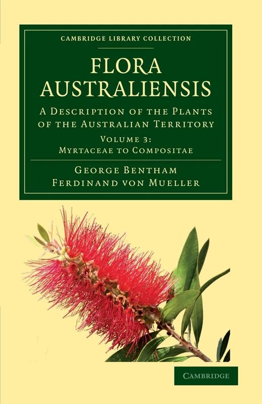Flora Australiensis: A Description of the Plants of the Australian Territory: Volume 3 (Cambridge Library Collection - Botany and Horticulture)