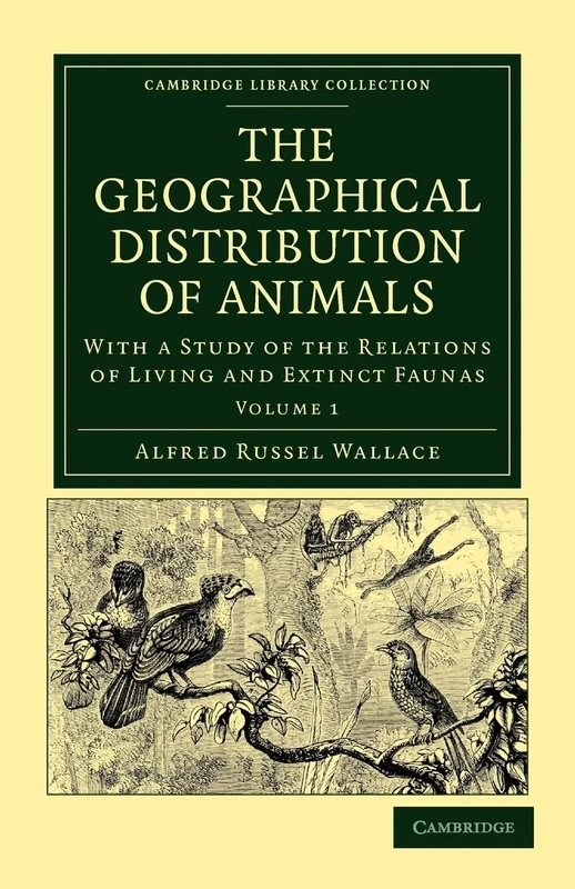 The Geographical Distribution of Animals Vol. 1: The Geographical Distribution of Animals: With a Study of the Relations of Living and Extinct ... Library Collection - Life Sciences)