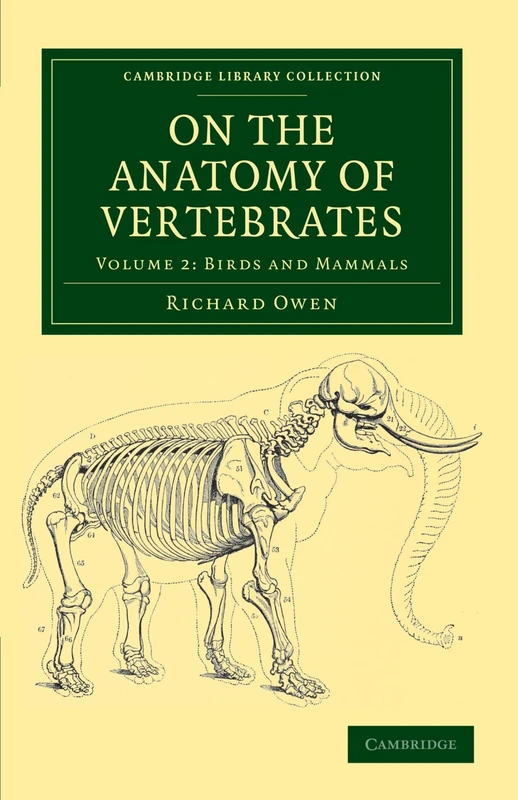 On the Anatomy of Vertebrates: Volume 2: Birds and Mammals (Cambridge Library Collection - Zoology)