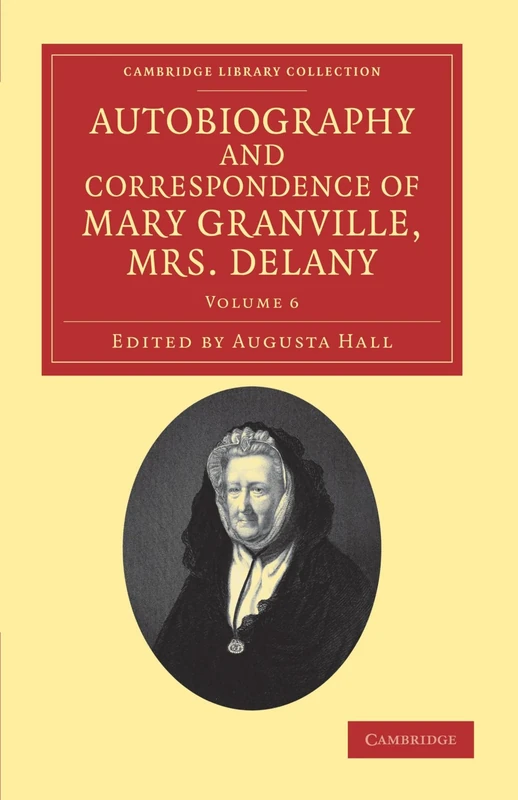 Autobiography and Correspondence of Mary Granville, Mrs. Delany: Volume 6