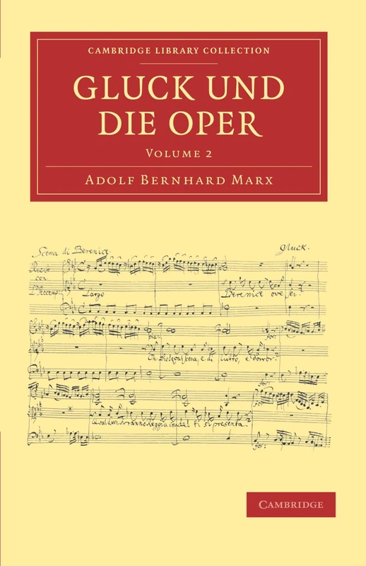 Gluck und die Oper: Volume 2 (Cambridge Library Collection - Music)