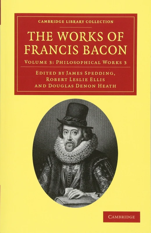 The Works of Francis Bacon: Philosophical Works 3: Volume 3 (Cambridge Library Collection - Philosophy)