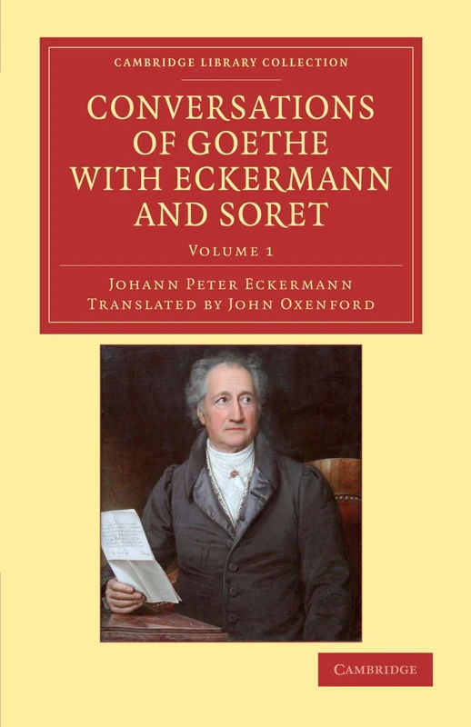 Conversations of Goethe with Eckermann and Soret: Volume 1 (Cambridge Library Collection - Philosophy)