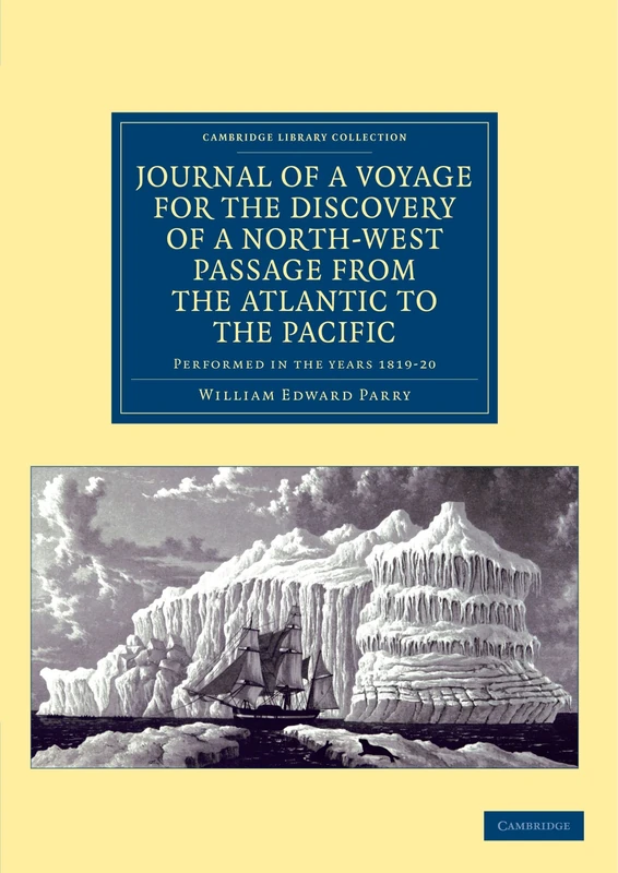 Journal of A Voyage for the Discovery of A North-West Passage from the Atlantic to the Pacific: Performed in the Years 1819-20: Performed in the Years ... Library Collection - Polar Exploration)