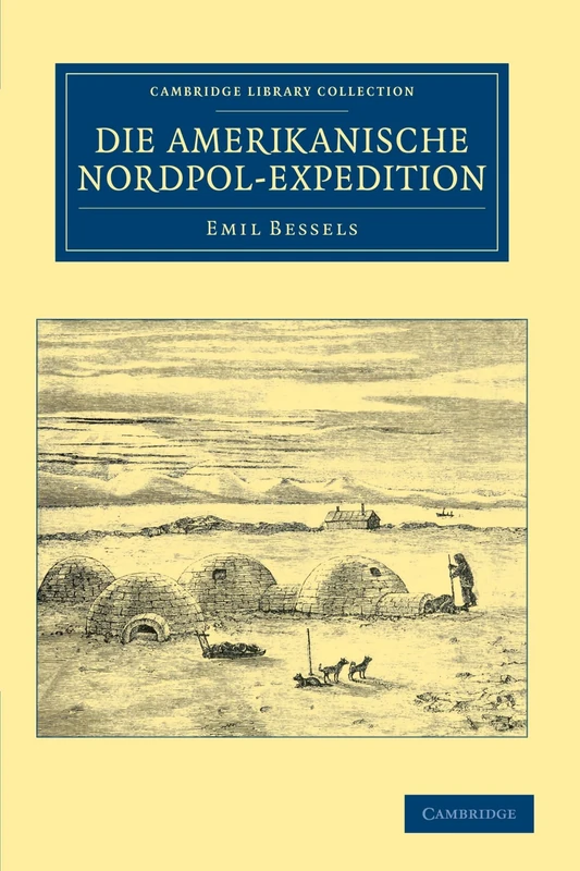 Die Amerikanische Nordpol-Expedition (Cambridge Library Collection - Polar Exploration)