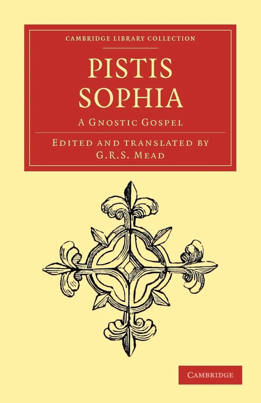 Pistis Sophia: A Gnostic Gospel (Cambridge Library Collection - Religion)