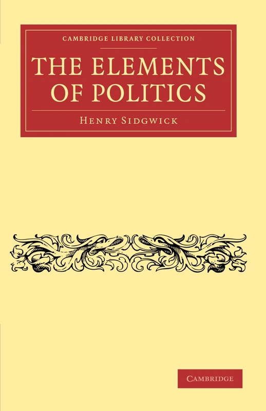 The Elements of Politics (Cambridge Library Collection - Philosophy)