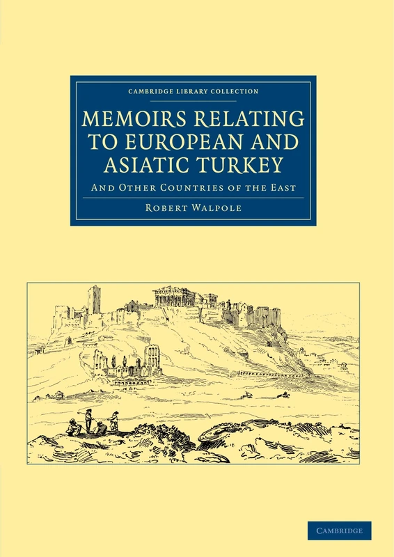 Memoirs Relating to European and Asiatic Turkey: And Other Countries of the East (Cambridge Library Collection - Travel, Middle East and Asia Minor)